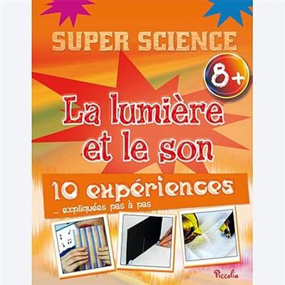 La lumière et le son : 10 expériences... expliquées pas à pas