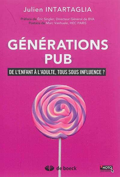 Générations pub : de l'enfant à l'adulte, tous sous influence ?