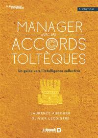 Manager avec les accords toltèques : un guide vers l'intelligence collective