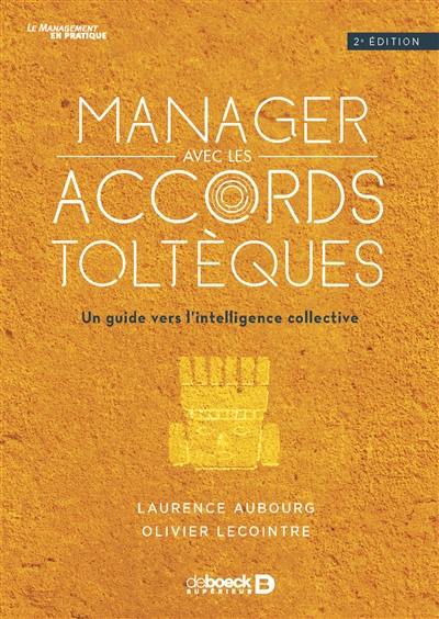 Manager avec les accords toltèques : un guide vers l'intelligence collective