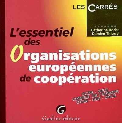 L'essentiel des organisations européennes de coopération : OCDE, AELE, Conseil de l'Europe, OTAN, UEO, OSCE