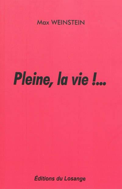 Pleine, la vie !...