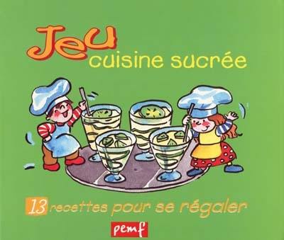 Jeu : cuisine sucrée : 13 recettes pour se régaler