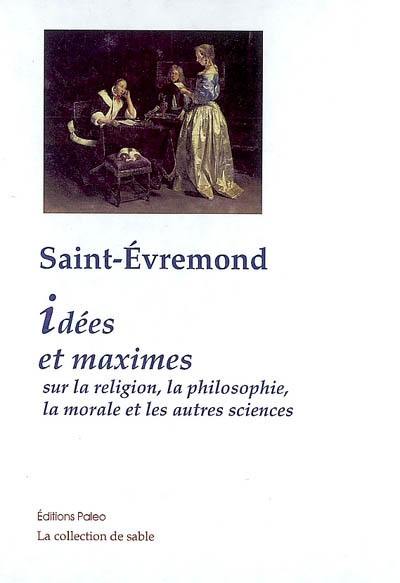 Oeuvres. Vol. 1. Idées et maximes sur la religion, la philosophie, la morale et les autres sciences