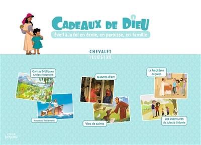 Cadeaux de Dieu : éveil à la foi en famille, à l'école, en paroisse : chevalet illustré