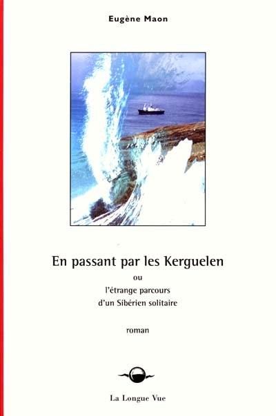 En passant par les Kerguelen : l'étrange parcours d'un Sibérien solitaire