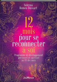 12 mois pour se reconnecter à soi : programme de développement personnel et spirituel au fil des mois