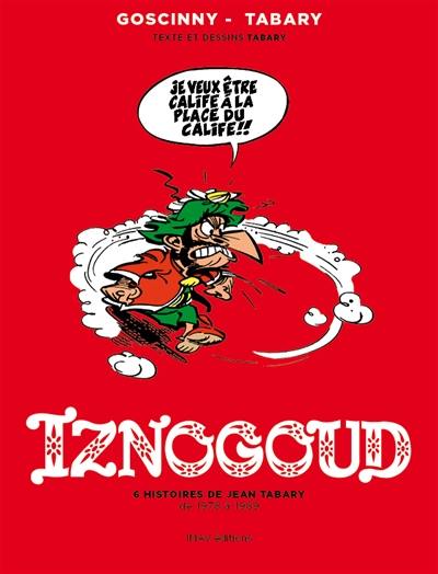 Iznogoud : 6 histoires de Jean Tabary de 1978 à 1989