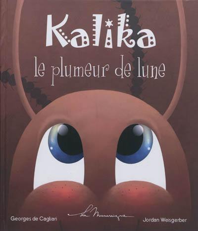 Kalika : le plumeur de lune : conte pour enfants