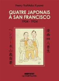 Quatre Japonais à San Francisco : 1904-1924