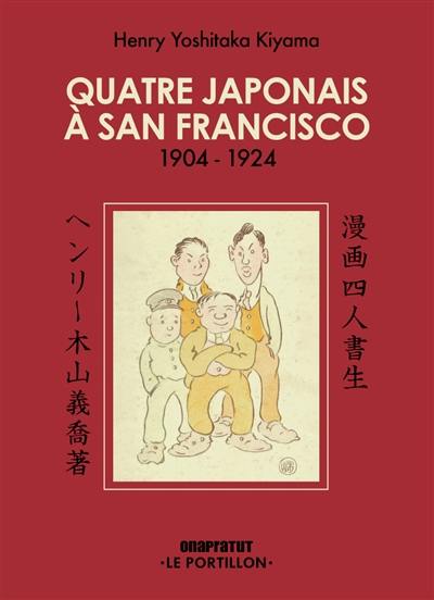 Quatre Japonais à San Francisco : 1904-1924