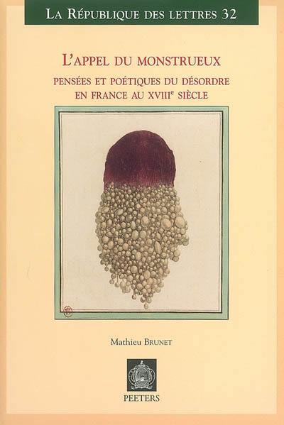 L'appel du monstrueux : pensées et poétiques du désordre en France au XVIIIe siècle