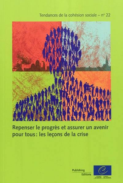 Repenser le progrès et assurer un avenir pour tous : les leçons de la crise. Rethinking progress and ensuring a secure future for all : wath we can learn from the crisis