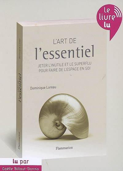 L'art de l'essentiel : jeter l'inutile et le superflu pour faire de l'espace en soi