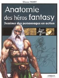 Anatomie des héros fantasy : dessiner des personnages en action