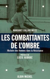 Les combattantes de l'ombre : histoire des femmes dans la Résistance, 1940-1945