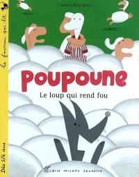 Poupoune. Vol. 2003. Le loup qui rend fou