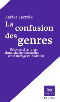 La confusion des genres : réponses à certaines demandes homosexuelles sur le mariage et l'adoption