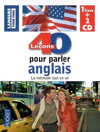 40 leçons pour parler anglais : la méthode tout en un