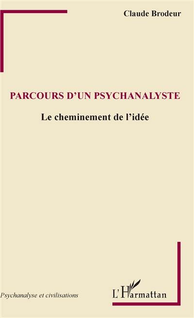 Parcours d'un psychanalyste : le cheminement de l'idée