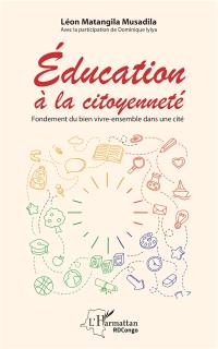 Education à la citoyenneté : fondement du bien vivre ensemble dans une cité