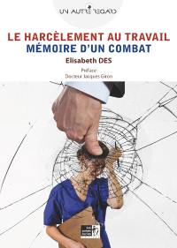 Le harcèlement au travail : mémoire d'un combat