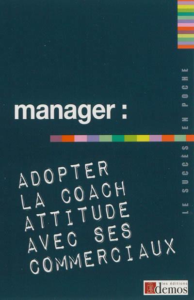 Manager : adopter la coach attitude avec ses commerciaux