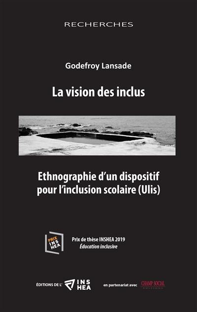 La vision des inclus : ethnographie d'un dispositif pour l'inclusion scolaire (Ulis)