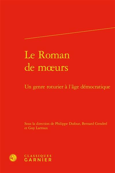 Le roman de moeurs : un genre roturier à l'âge démocratique