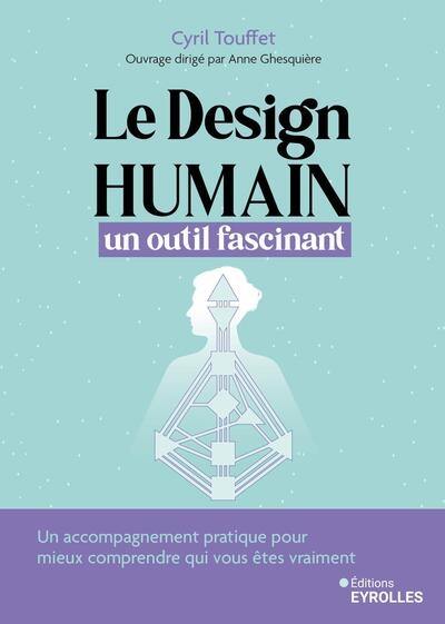 Le design humain : un outil fascinant : un accompagnement pratique pour mieux comprendre qui vous êtes vraiment