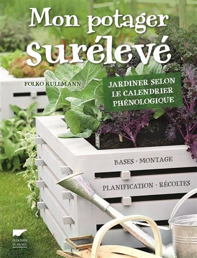 Mon potager surélevé : jardiner selon le calendrier phénologique