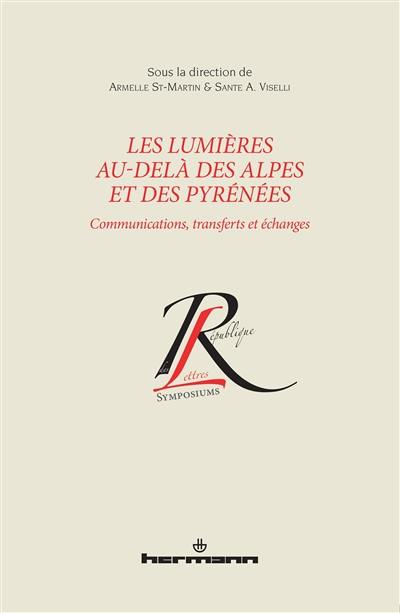 Les Lumières au-delà des Alpes et des Pyrénées : communications, transferts et échanges