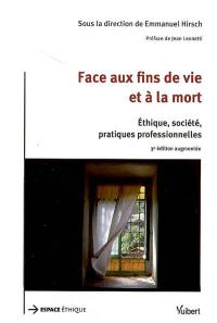 Face aux fins de vie et à la mort : éthique, société, pratiques professionnelles