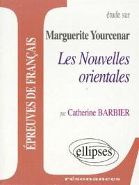 Etude sur Marguerite Yourcenar, Les nouvelles orientales