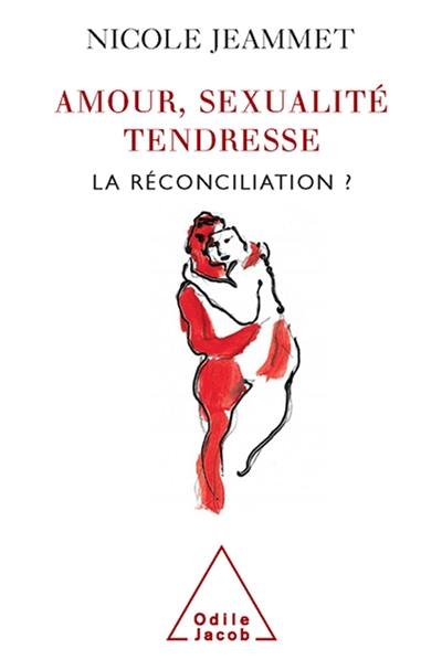 Amour, sexualité, tendresse : la réconciliation ?