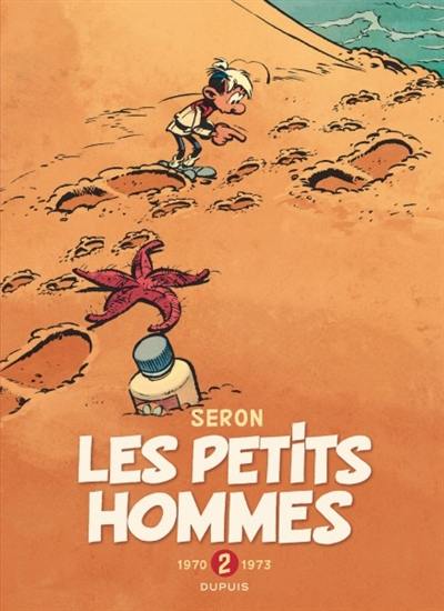 Les petits hommes : l'intégrale. Vol. 2. 1970-1973