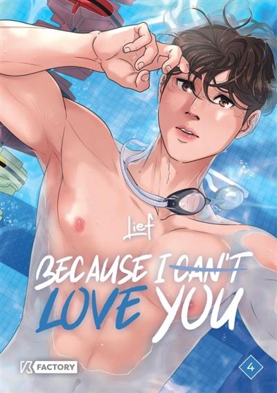 Because I can't love you. Vol. 4