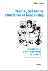 Parole, présence, charisme et leadership : au bénéfice d'un relationnel de qualité