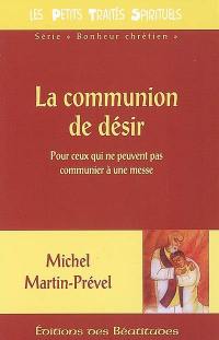 La communion de désir : pour ceux qui ne peuvent pas communier à une messe