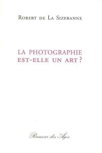 La photographie est-elle un art ?