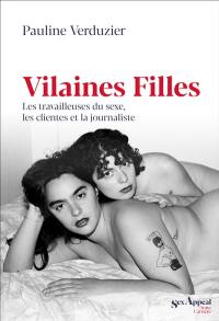 Vilaines filles : les travailleuses du sexe, les clientes et la journaliste