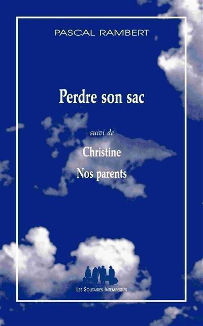 Perdre son sac. Christine. Nos parents