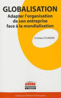 Globalisation : adapter l'organisation de son entreprise face à la mondialisation