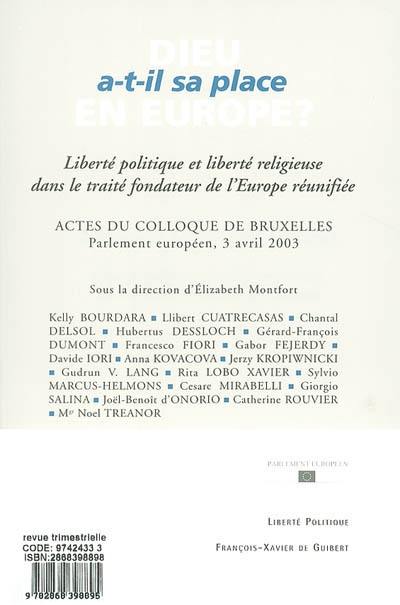 Dieu a-t-il sa place en Europe ? : actes du Colloque liberté politique et liberté religieuse dans le traité fondateur de l'Europe unifiée, 3 avril 2003, Bruxelles, Parlement européen