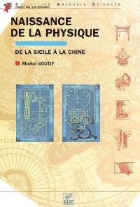 Naissance de la physique : de la Sicile à la Chine