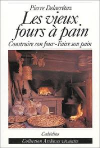 Les vieux fours à pain : construire son four, faire son pain