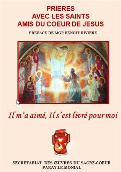 Il m'a aimé, il s'est livré pour moi : prières avec les saints amis du Coeur de Jésus