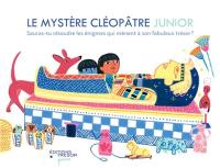 Le mystère Cléopâtre junior : sauras-tu résoudre les énigmes qui mènent à son fabuleux trésor ?