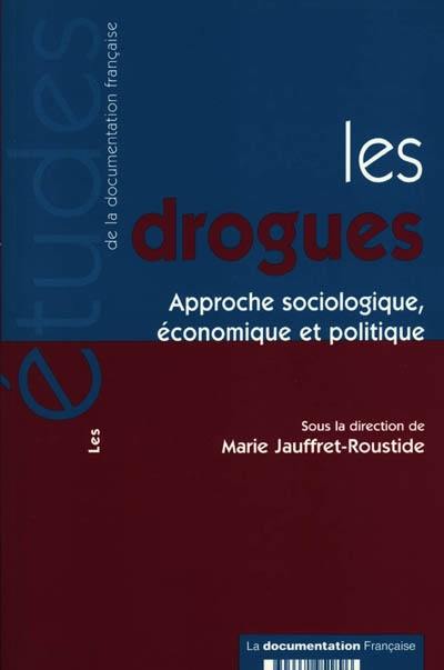 Les drogues : approche sociologique, économique et politique