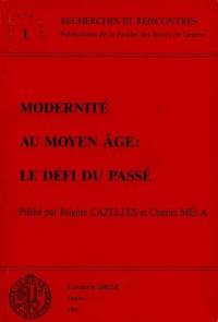 Modernité au Moyen Age : le défi du passé